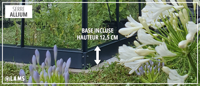 SERRE ALLIUM 7,30 m² - Base incluse